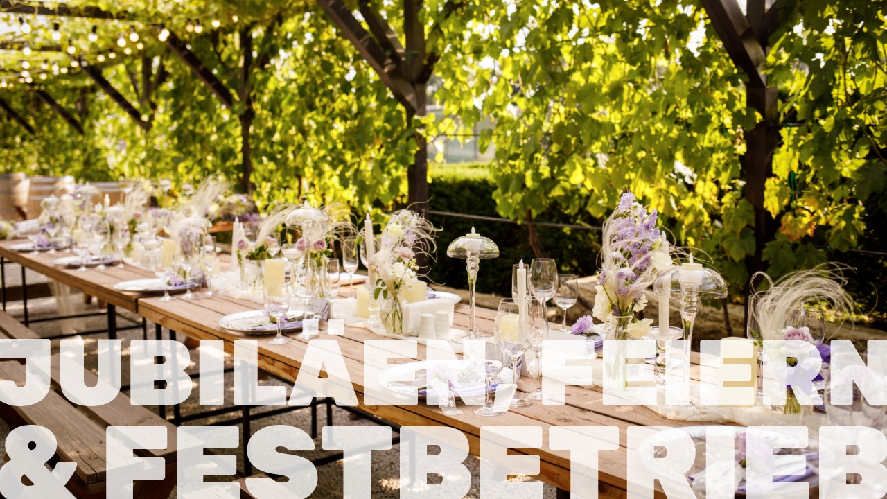 Jubiläen, Feiern &amp; Festbetrieb